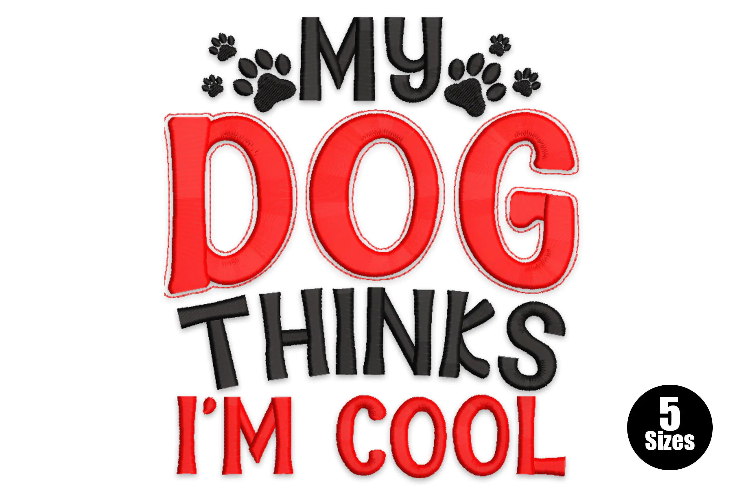 My Dog Thinks I'm Cool Embroidery Design