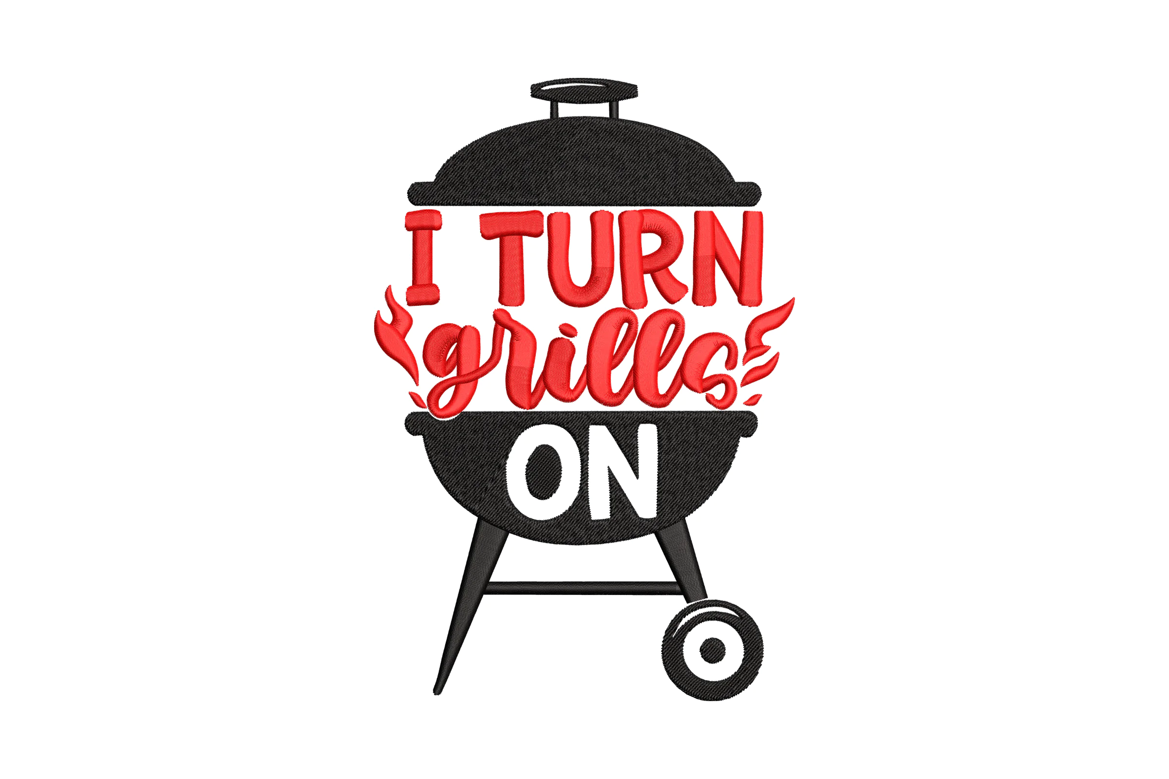 I Turn Grills on Embroidery Design