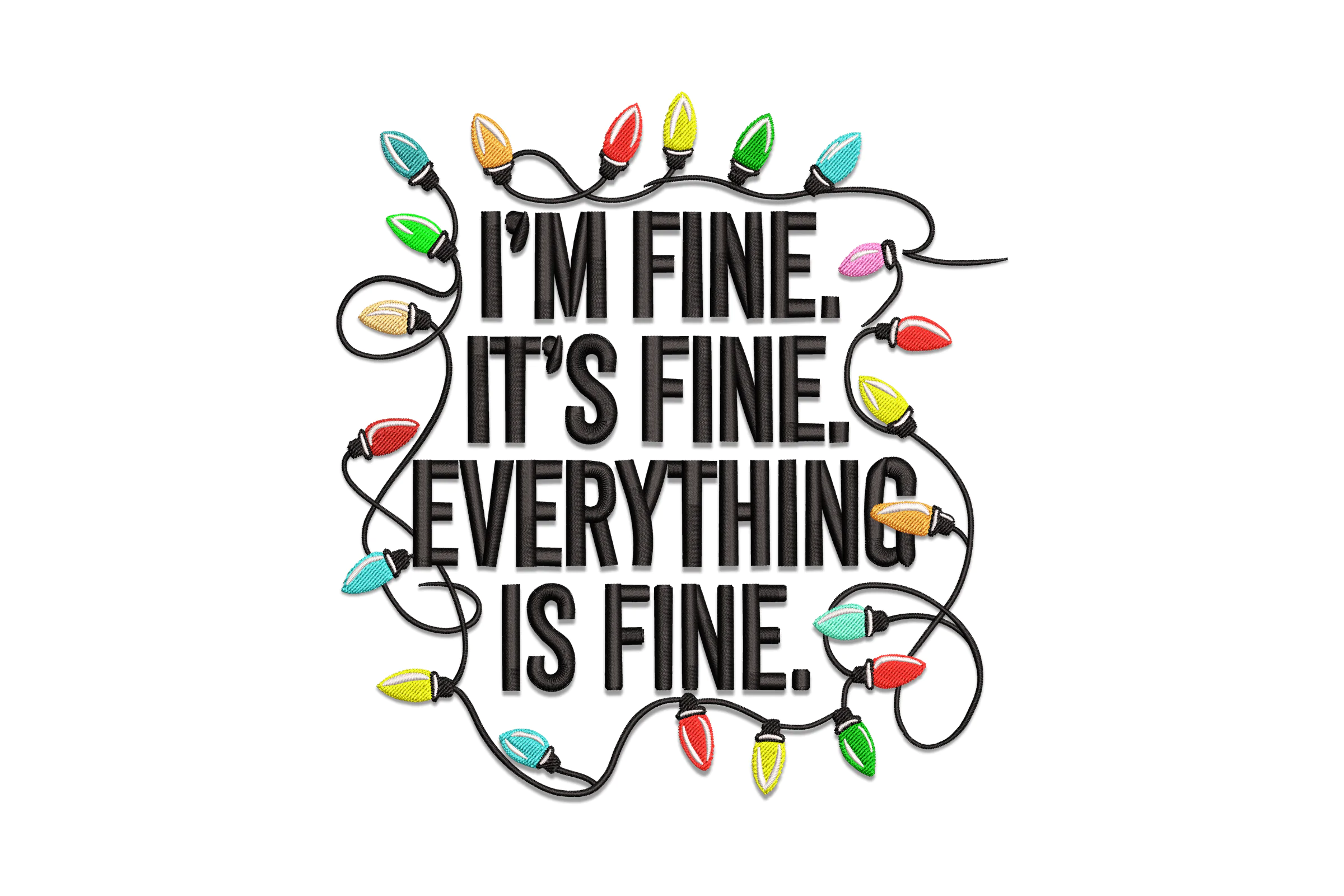 It's Fine I'm Fine Everything Is Fine Embroidery Design