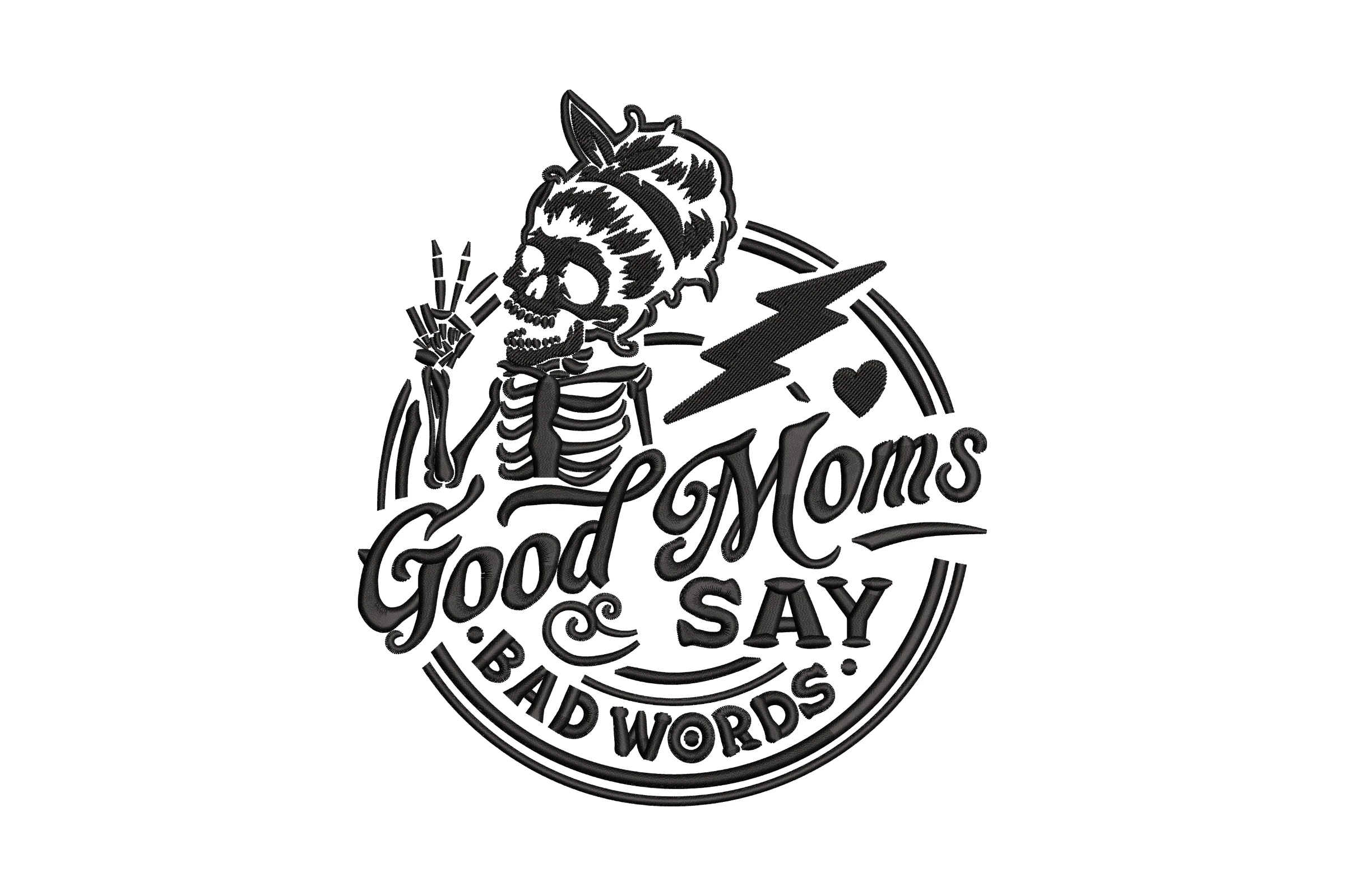 Good Moms Say Bad Words Machine Embroidery Design