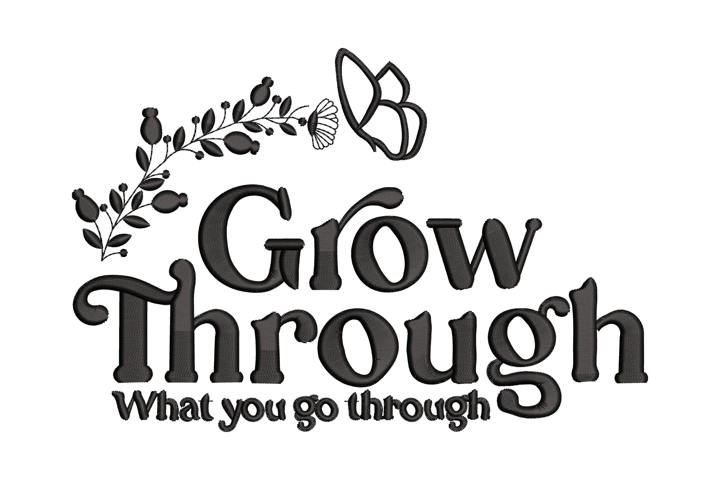 Grow Through What You Go Through Embroidery Design