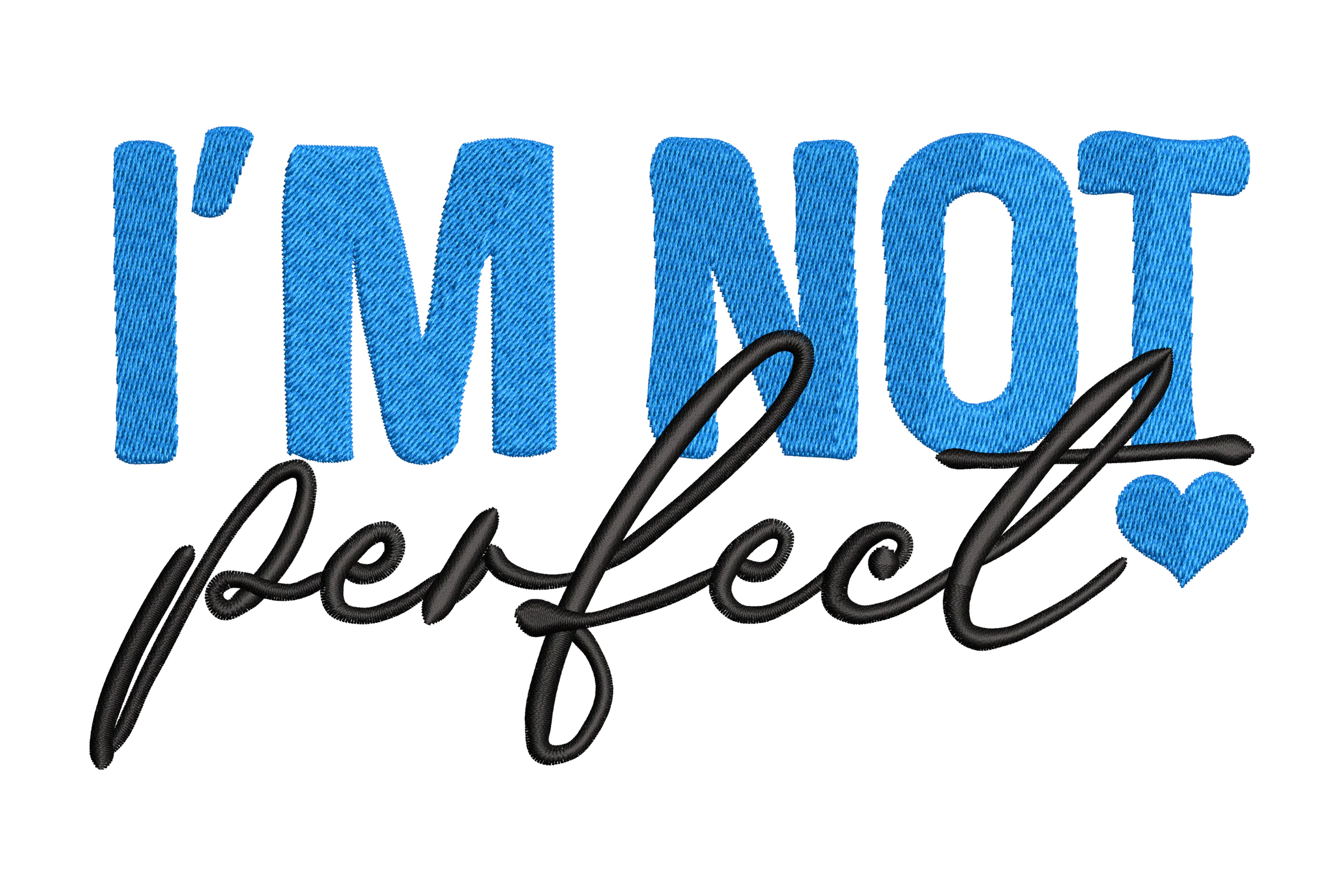 I'm Not Perfect Embroidery Design