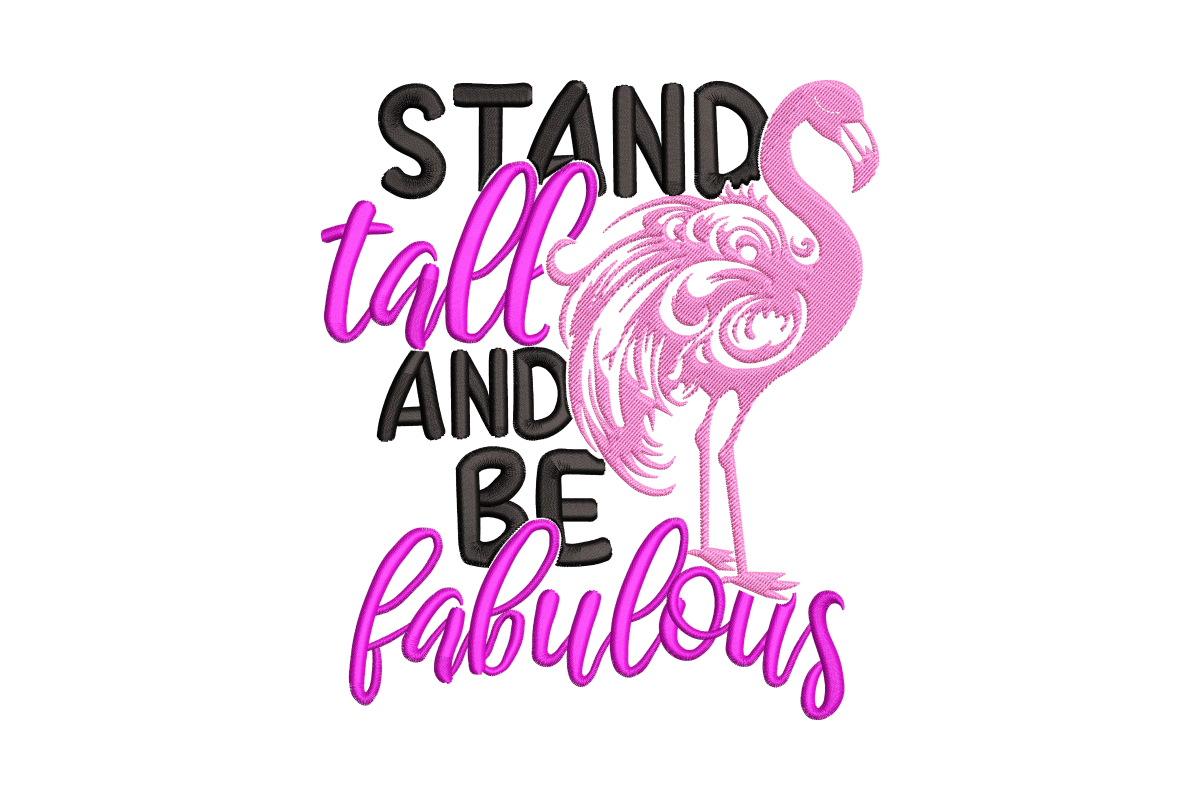 Stand Tall and Be Fabulous Flamingo Embroidery Design