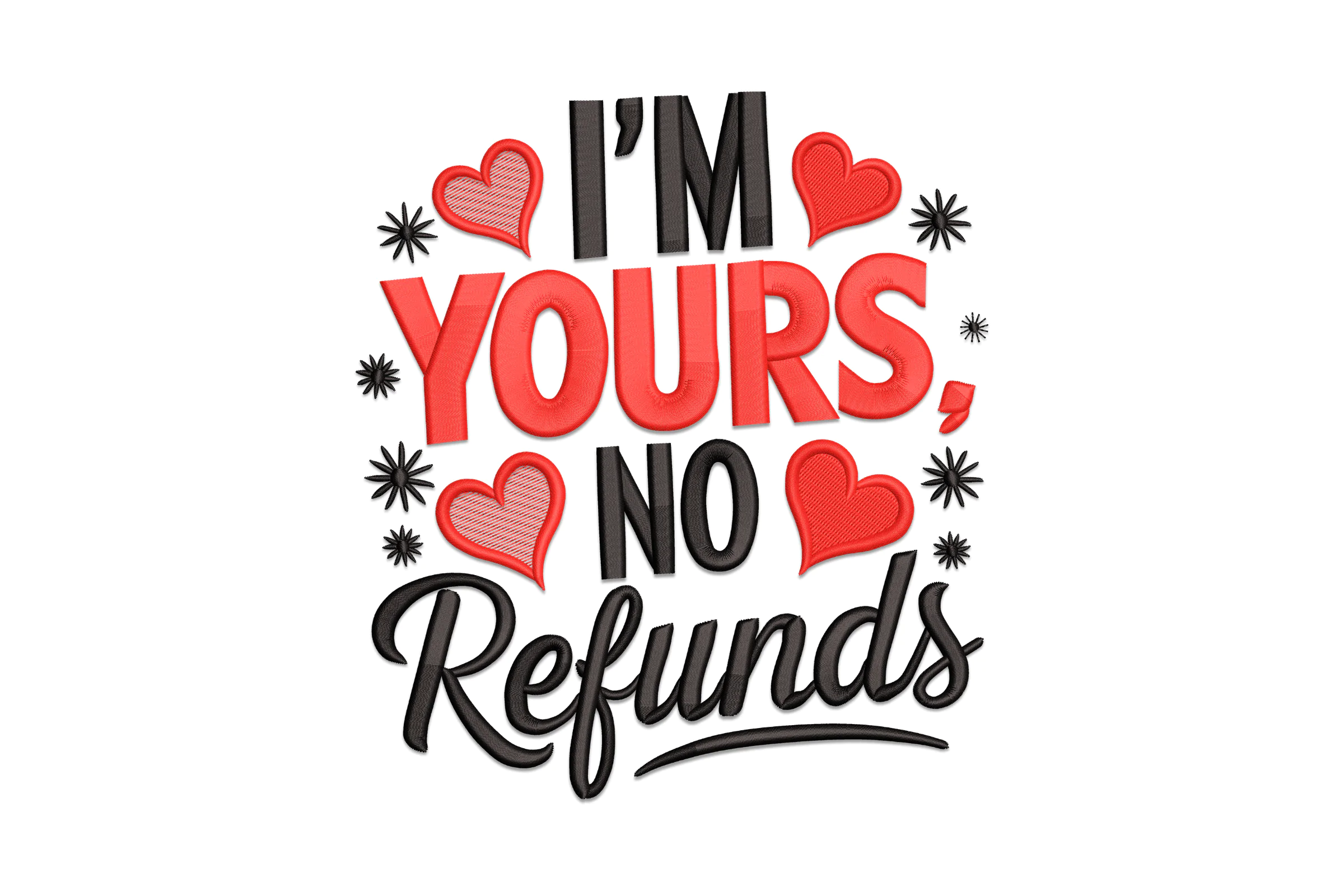 Valentines I'm Yours No Refunds Embroidery Design