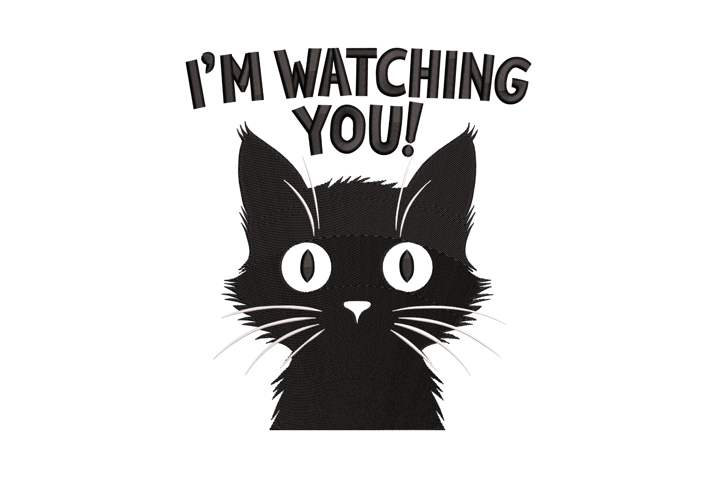 I'm Watching You Cat Embroidery Design