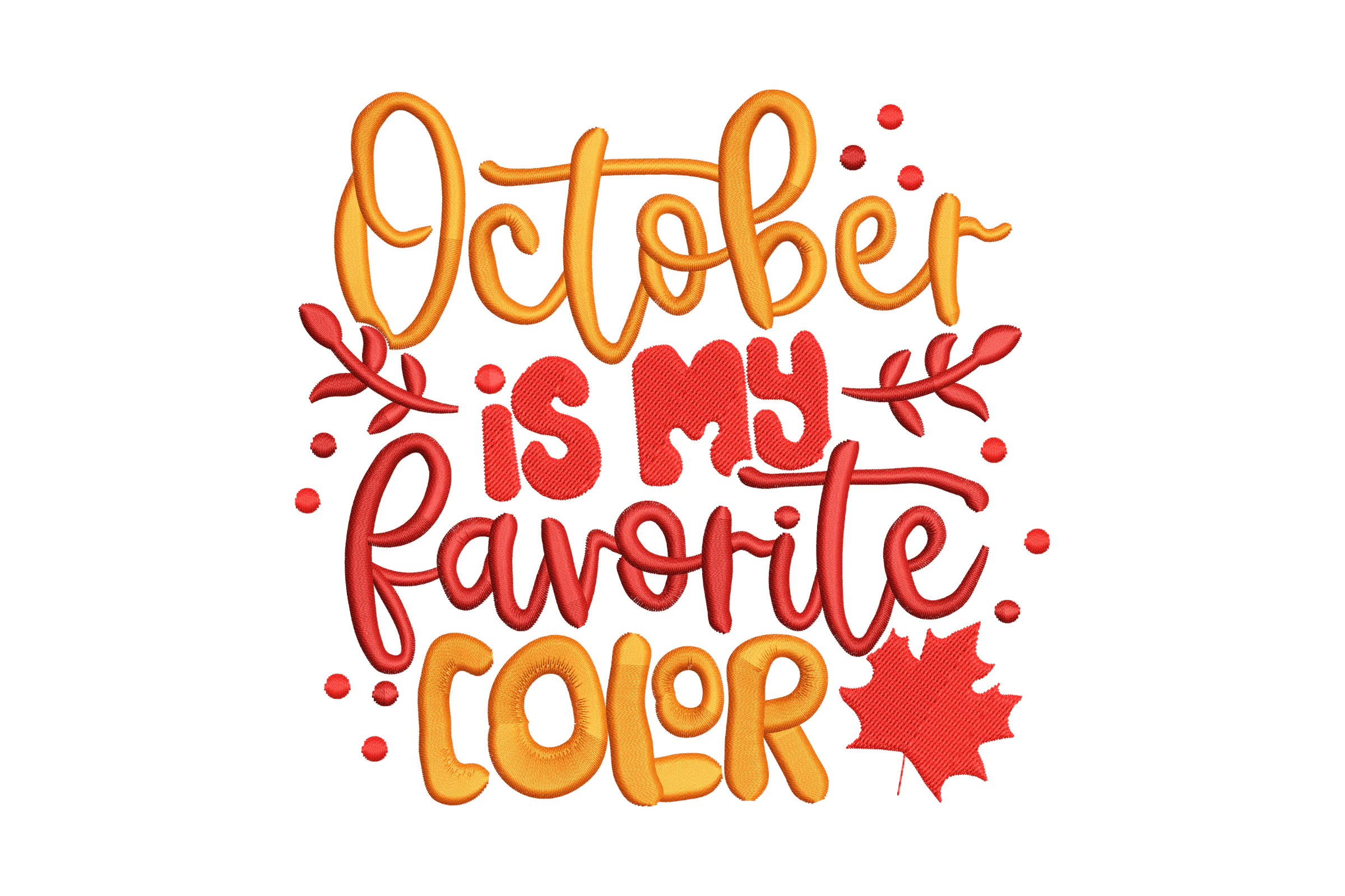 My Favorite Color Is October Machine Embroidery Design