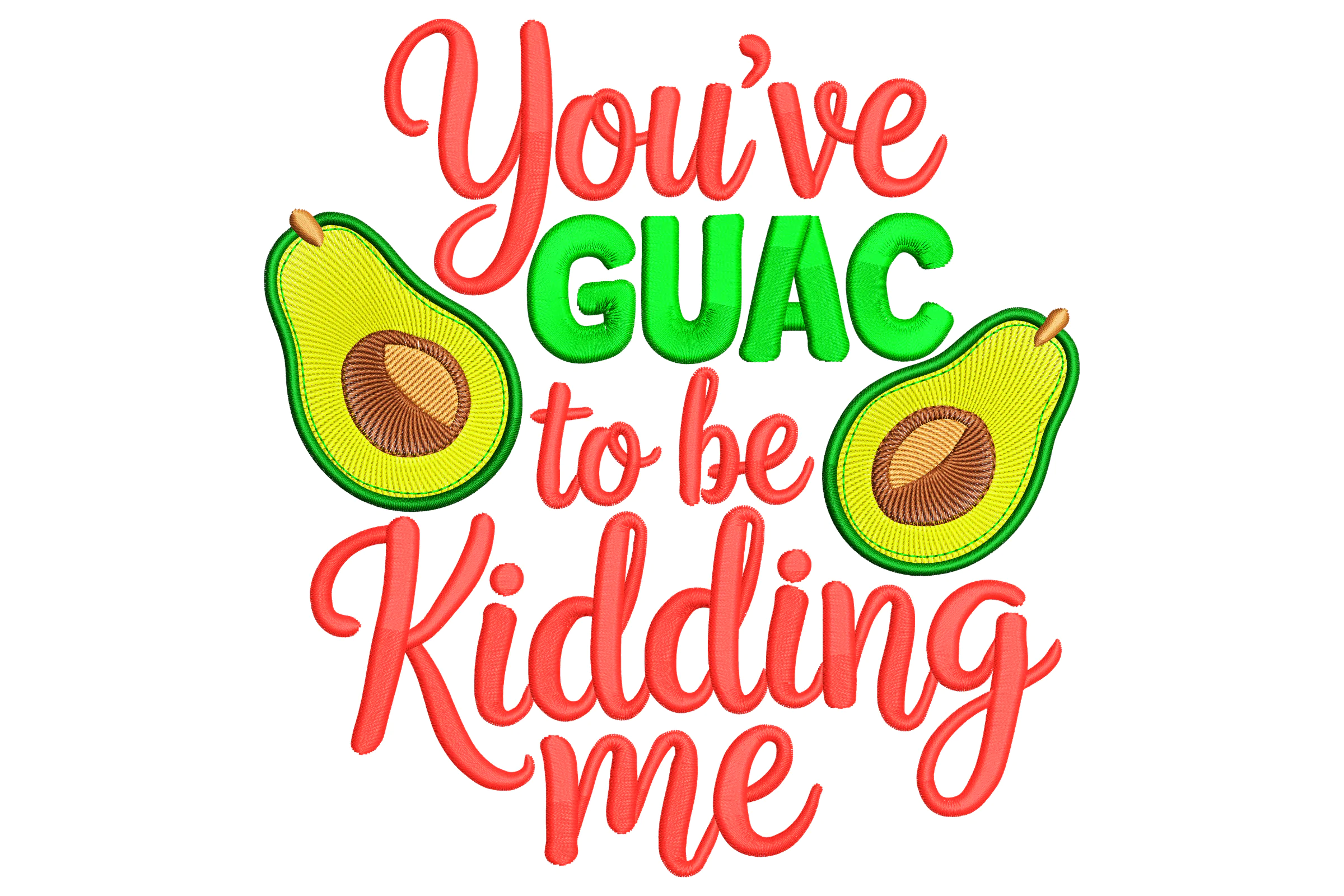 You've Guac to Be Kidding Me Embroidery Design