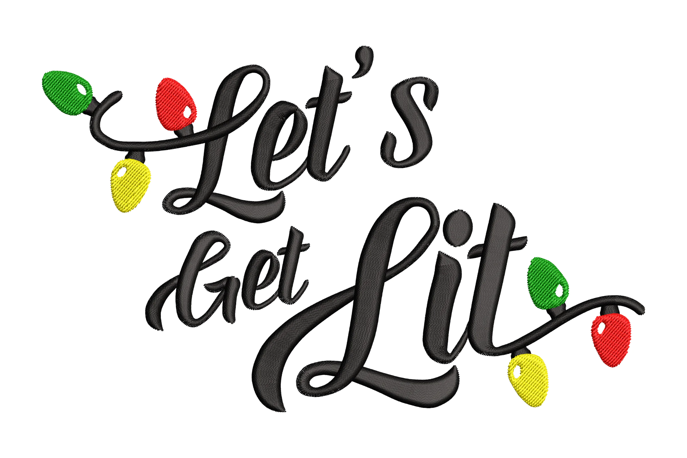 et's Get Lit Embroidery Design