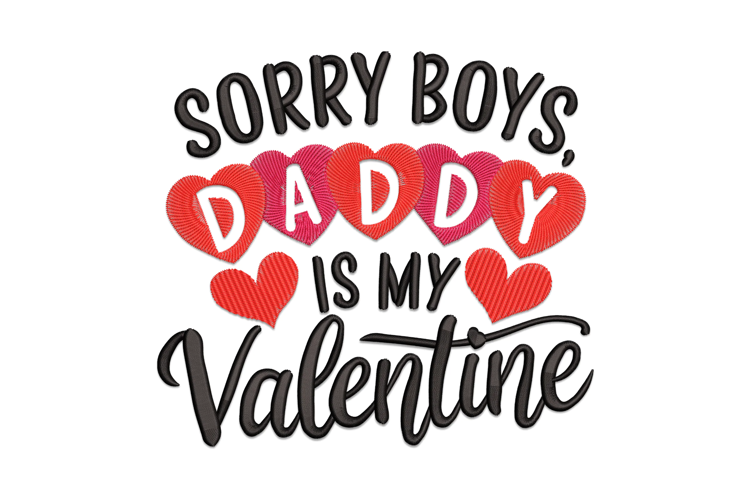 Sorry Boys Daddy is My Valentine Embroidery Design File